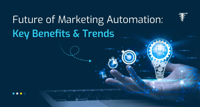 Future-of-Marketing-Automation-Key-Benefits-and-Trends